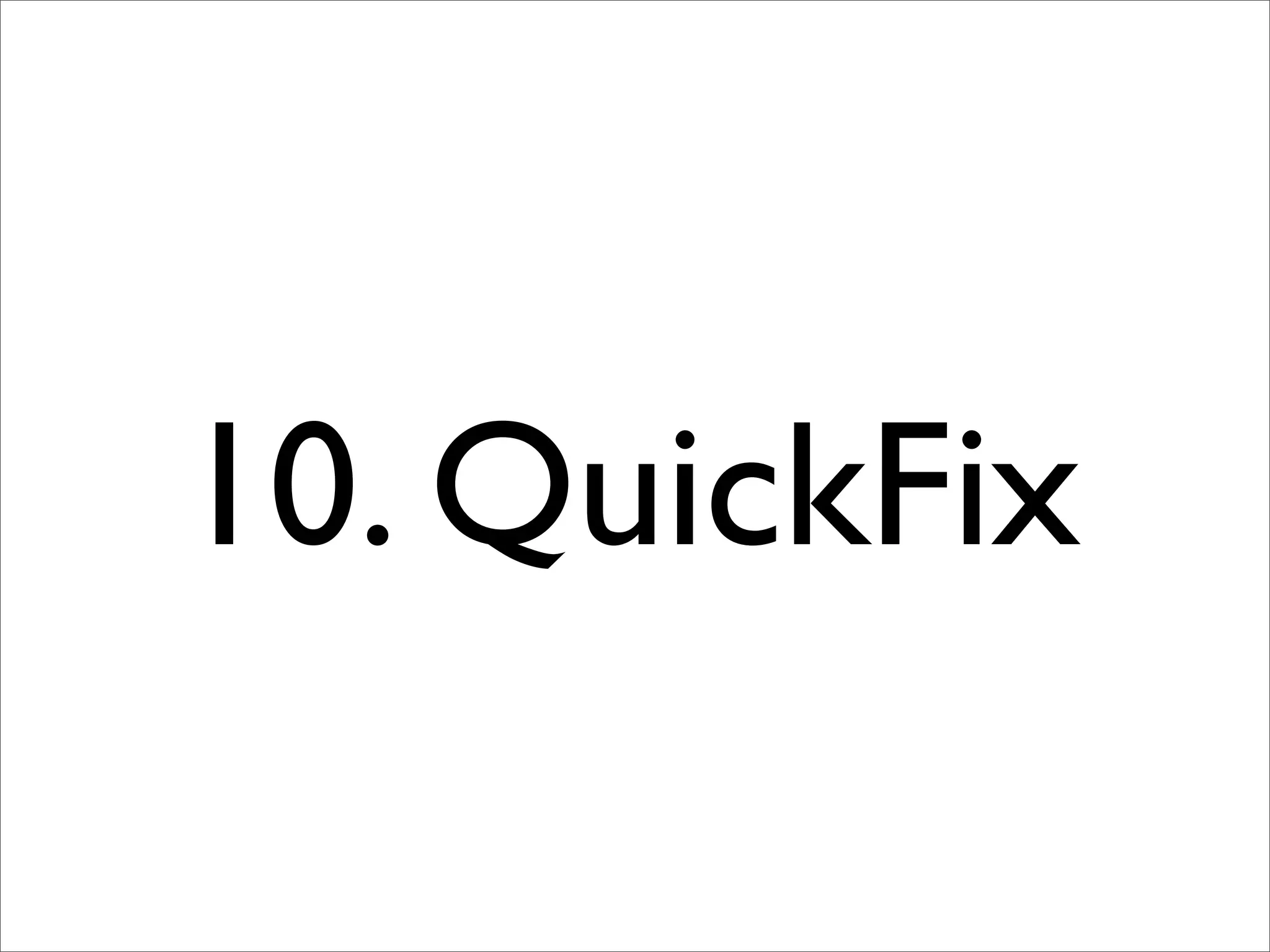 10. QuickFix
 