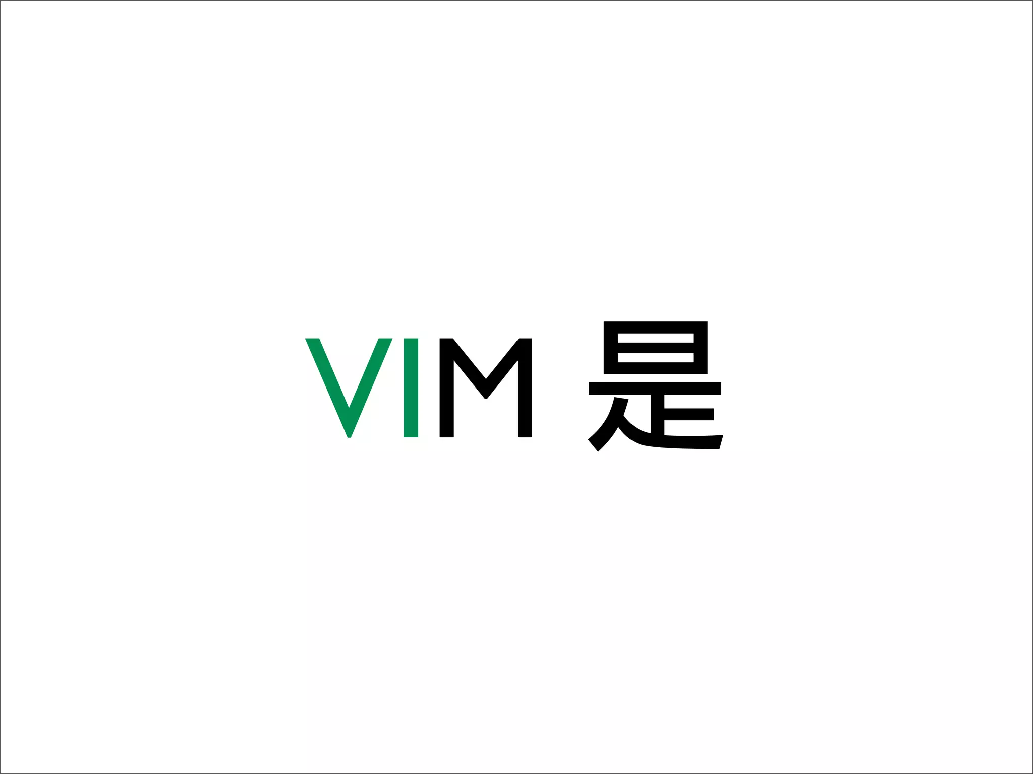 VIM
 