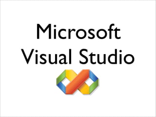 Microsoft
Visual Studio
 