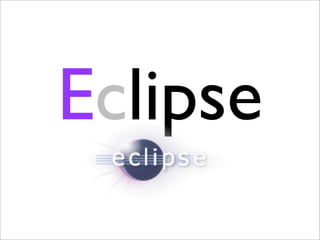 Eclipse
 