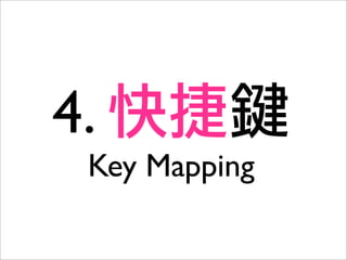 4.
 Key Mapping
 