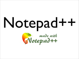 Notepad++
 