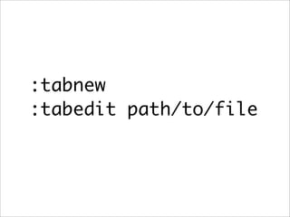 :tabnew
:tabedit path/to/file
 