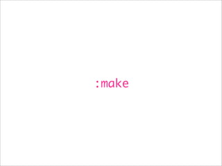 :make
 