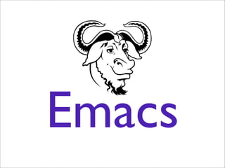 Emacs
 