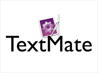 TextMate
 