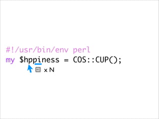 #!/usr/bin/env perl
my $hppiness = COS::CUP();
        xN
 