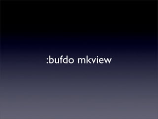 :bufdo mkview
 
