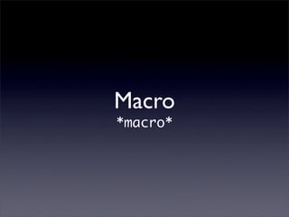 Macro
*macro*
 