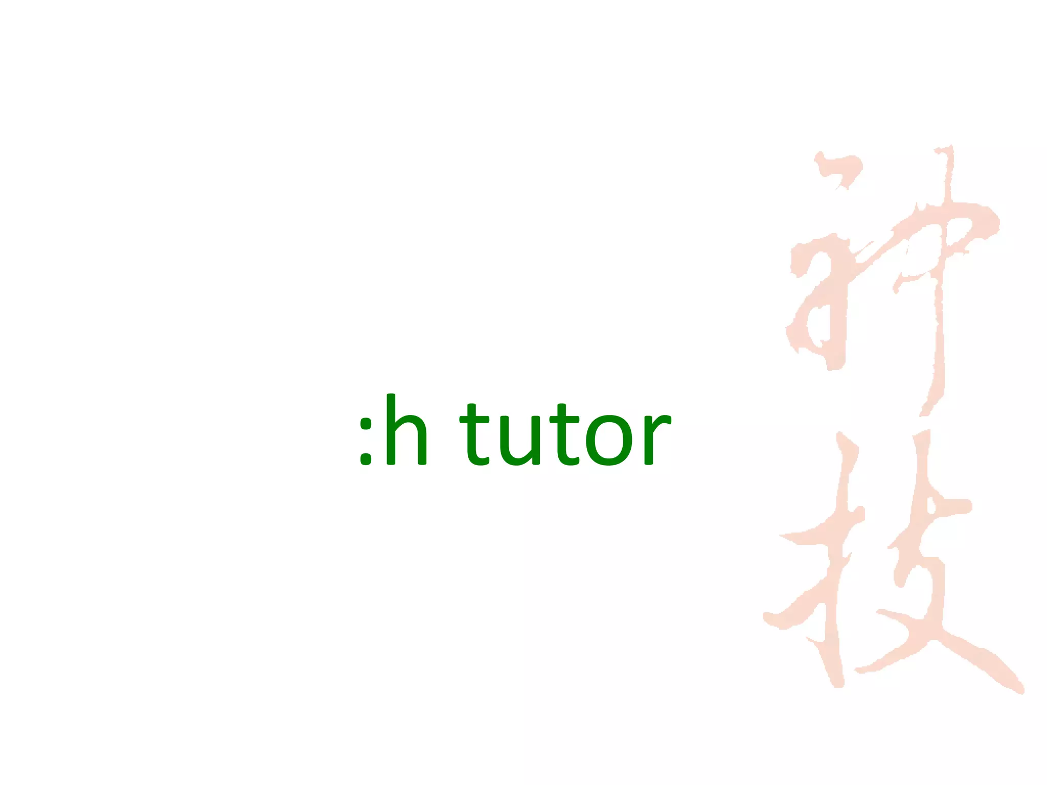:h tutor
 