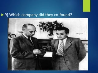  9) Which company did they co-found?
 