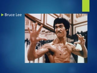  Bruce Lee
 