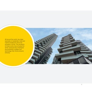 37
All around the world, top-class
examples of residential, hotel and
marine architecture show the
prowess of Vimar. The architects
of these works have all opted for
Vimar, because they emphasize
the symbiosis of design and
technology that Vimar products
embody.
 