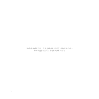 44
WHAT WE BELIEVE PAGE 1 | WHO WE ARE PAGE 2 | HOW WE DO PAGE 8
WHAT WE DO PAGE 18 | WHERE WE ARE PAGE 36
 