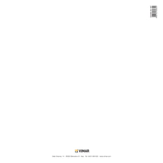 Viale Vicenza, 14 · 36063 Marostica VI · Italy · Tel. 0424 488 600 · www.vimar.com
B.D18040EN1807
 