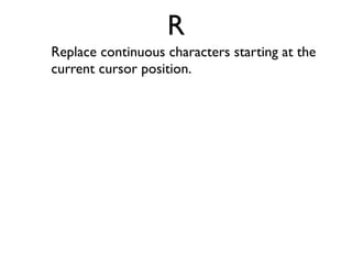 Paste buffer contents after the current
cursor position.
 