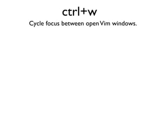 Move Forward one screen.
Think Page Down.
 