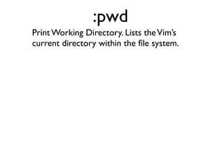 Move forward to the next occurrence in a
search.
 