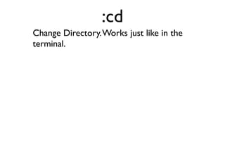 Move backward to the previous occurrence
in a search.
 