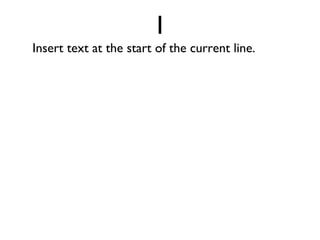 a Append text after the current position. 