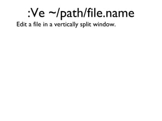 :%s/new/old/g Substitute the word “new” for the word “old” on the current document. 