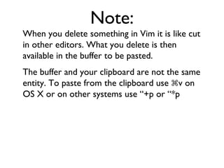 D Delete to the end of the current line. 