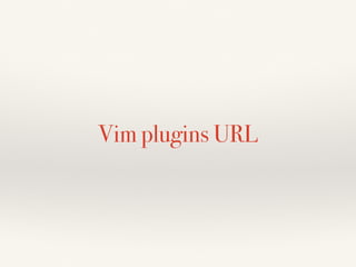 Introduction to Vim plugins developed by non-Japanese Vimmer (English version)