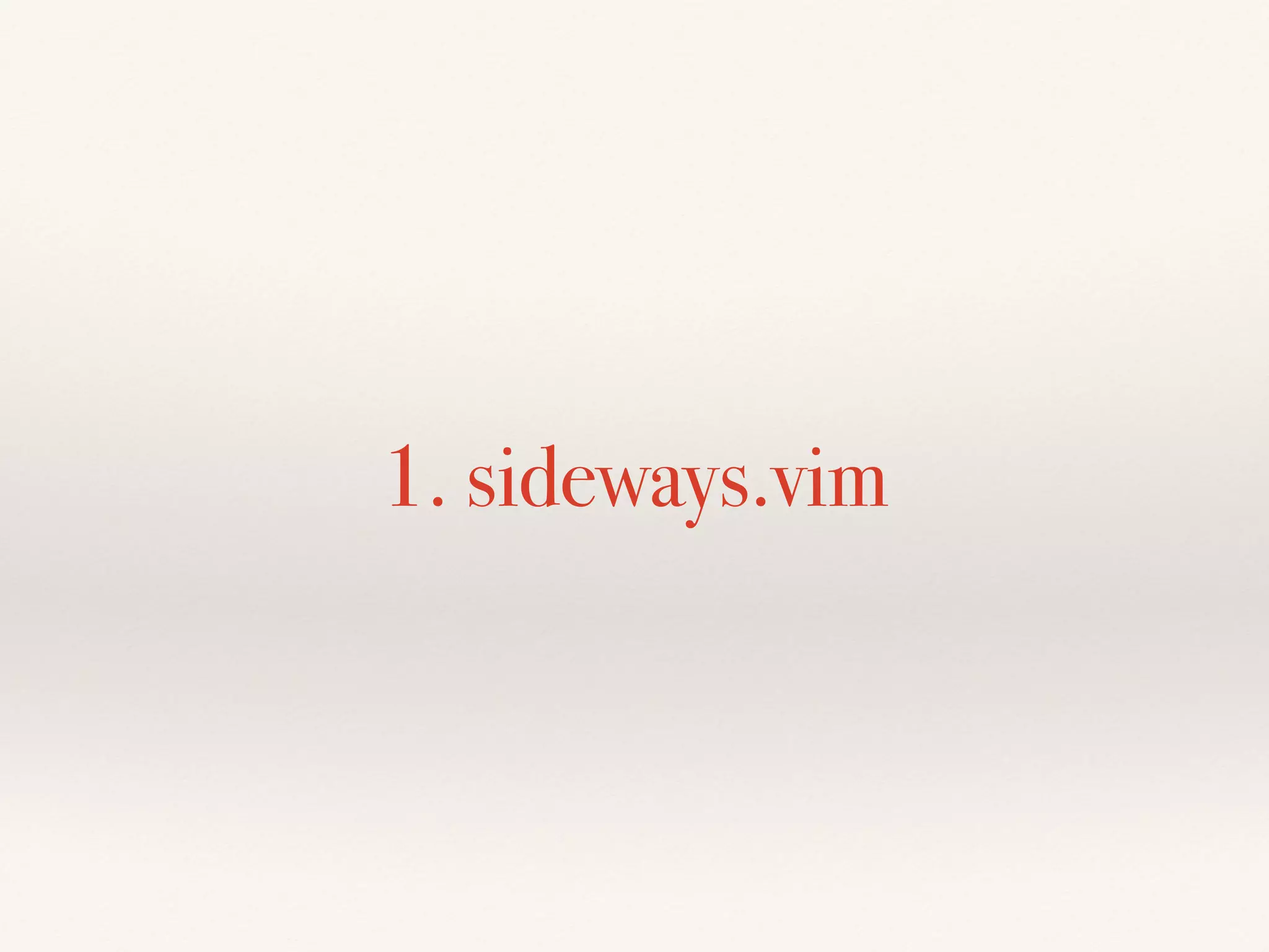 1. sideways.vim
 