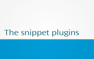 The snippet plugins
 