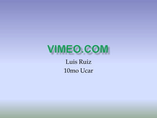 Vimeo.com Luis Ruiz 10mo Ucar 