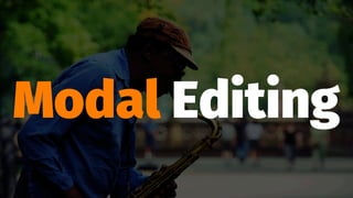 Modal Editing
 