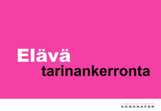 Elävä
tarinankerronta
 
