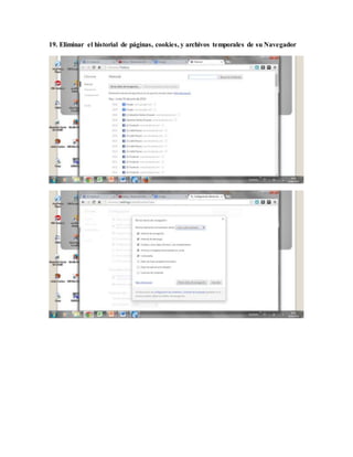 19. Eliminar el historial de páginas, cookies, y archivos temporales de su Navegador