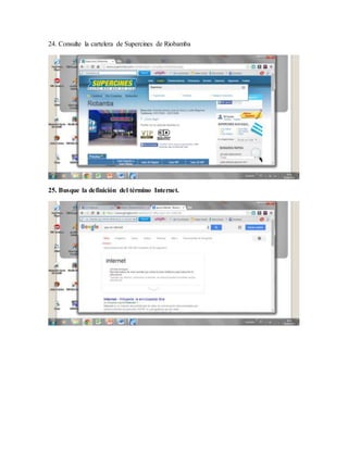 24. Consulte la cartelera de Supercines de Riobamba
25. Busque la definición del término Internet.