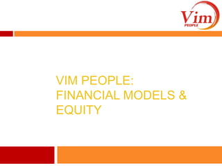 ViM People: Financial Models & Equity 