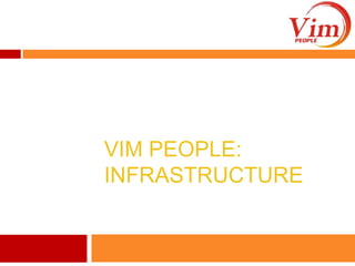 ViM People: Infrastructure,[object Object]