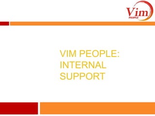 ViM People: Internal Support 