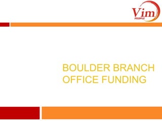 Boulder Branch Office funding 
