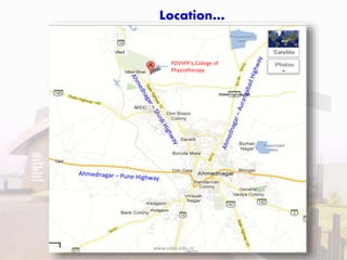 Location…
PDVVPF’s,College of
Physiotherapy
www.vims.edu.in
 