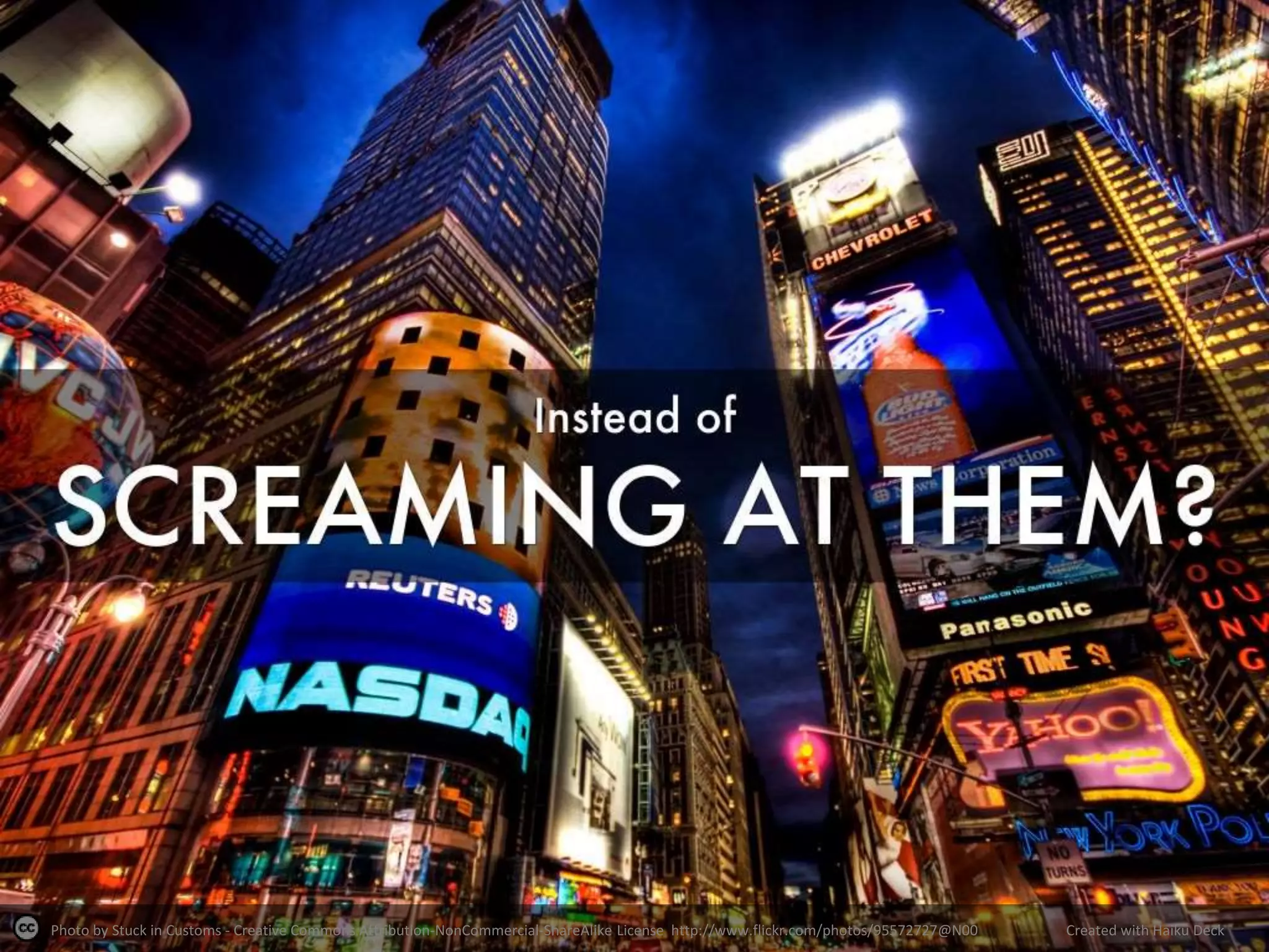 Photo by Stuck in Customs - Creative Commons Attribution-NonCommercial-ShareAlike License http://www.flickr.com/photos/95572727@N00 Created with Haiku Deck
 