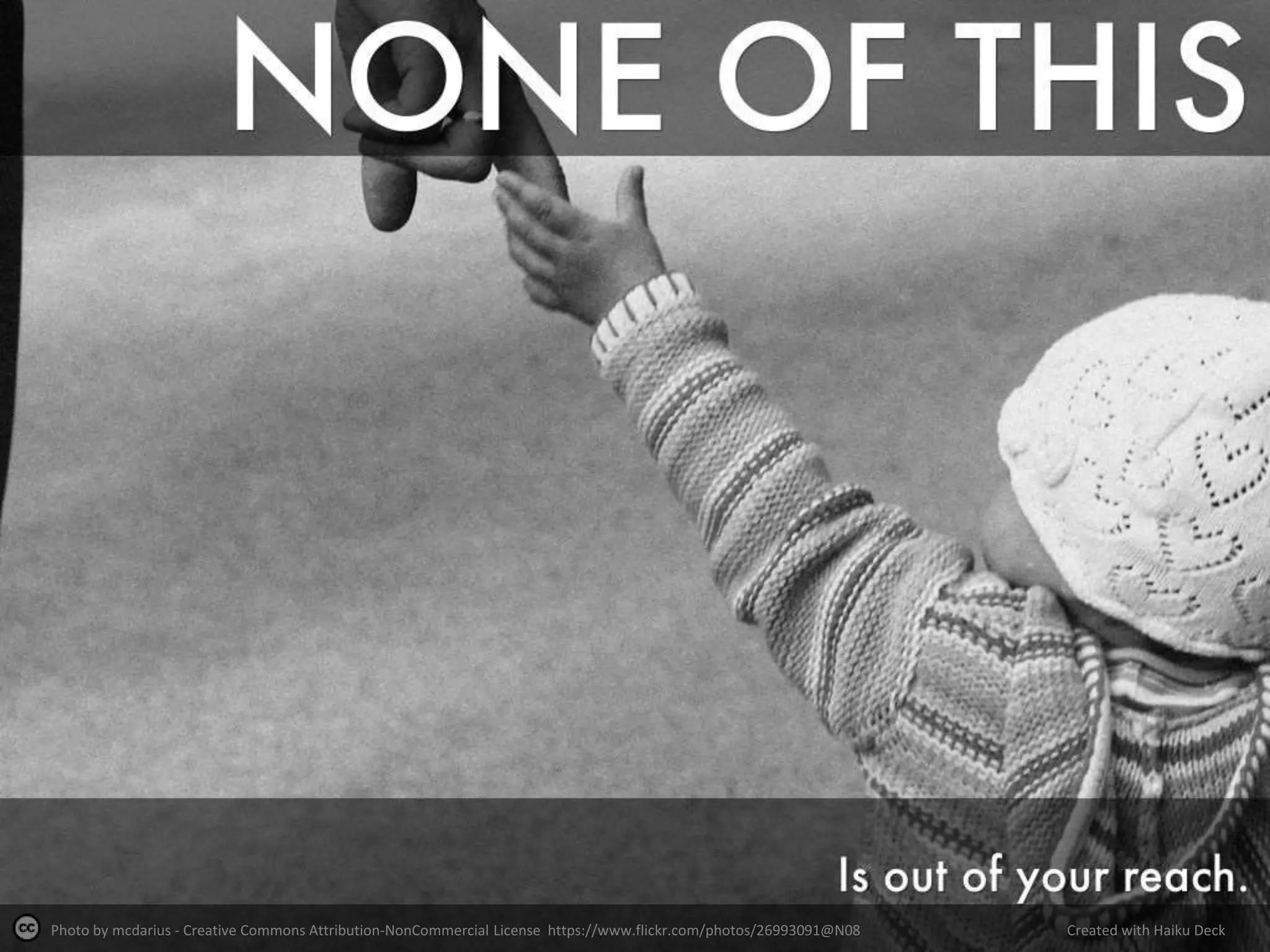 Photo by mcdarius - Creative Commons Attribution-NonCommercial License https://www.flickr.com/photos/26993091@N08 Created with Haiku Deck
 