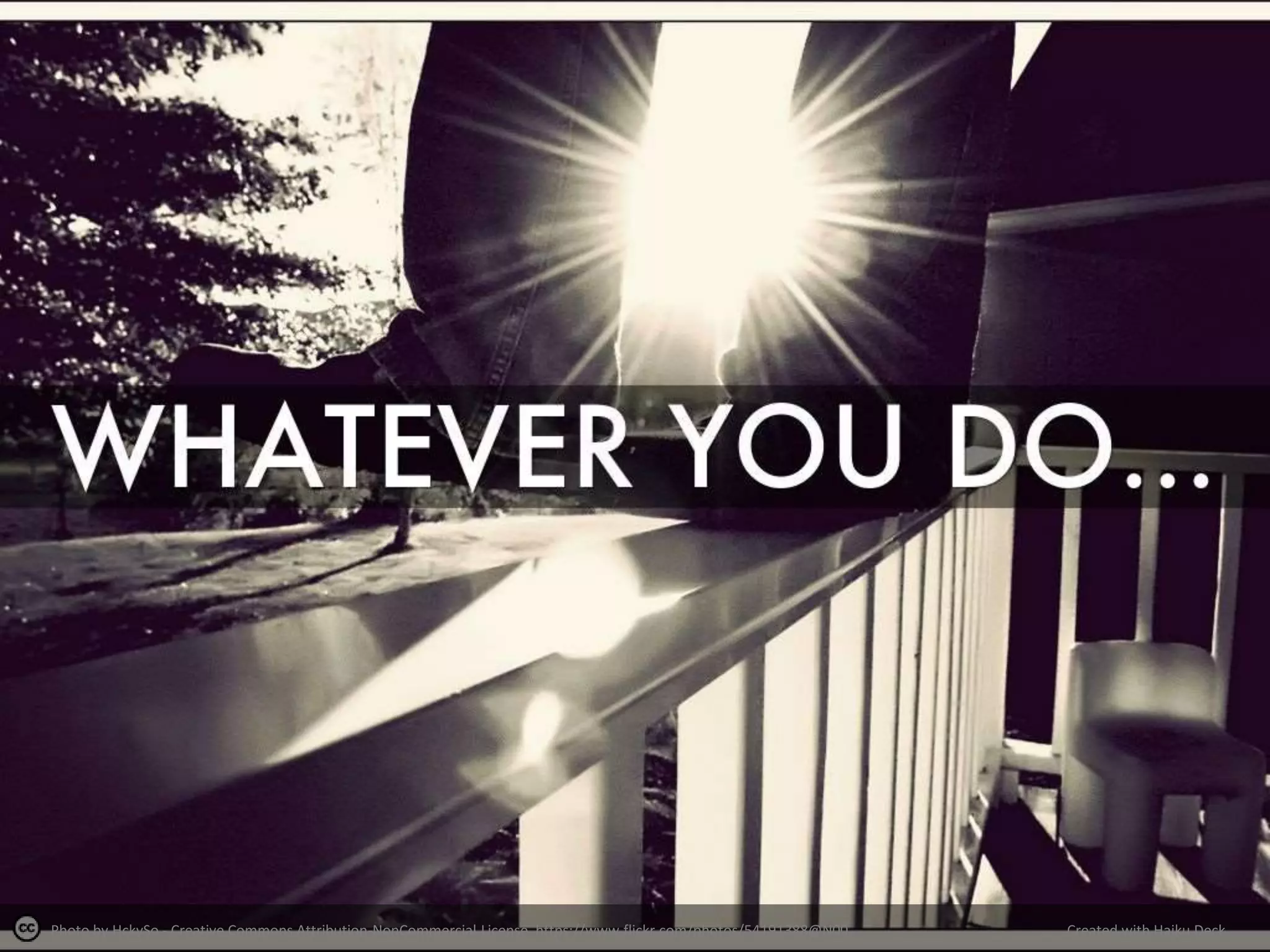 Photo by HckySo - Creative Commons Attribution-NonCommercial License https://www.flickr.com/photos/54191388@N00 Created with Haiku Deck
 