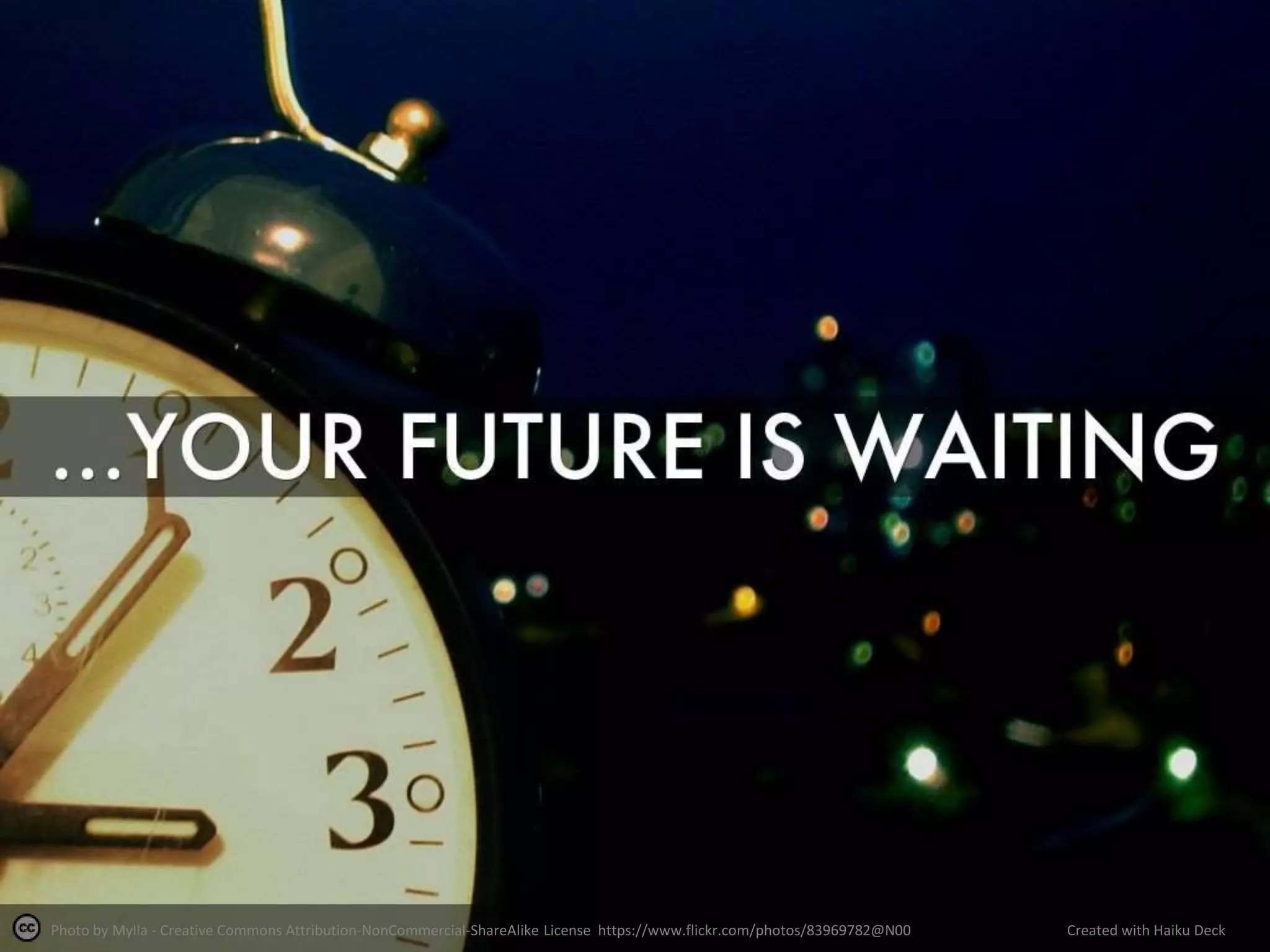 Photo by Mylla - Creative Commons Attribution-NonCommercial-ShareAlike License https://www.flickr.com/photos/83969782@N00 Created with Haiku Deck
 