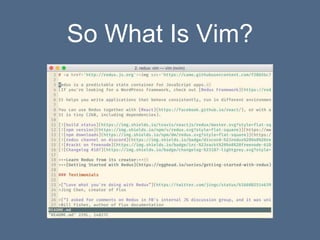So What Is Vim?
 