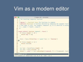 Vim as a modern editor
 