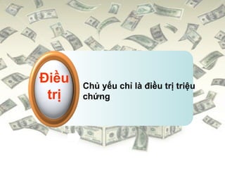 Chủ yếu chỉ là điều trị triệu chứng Điều trị 