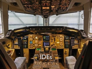 IDEs
 