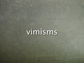 vimisms
 