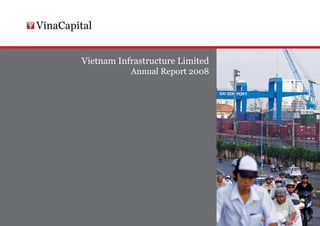 Vietnam Infrastructure Limited
           Annual Report 2008
 