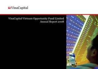 VinaCapital Vietnam Opportunity Fund Limited
                         Annual Report 2008
 